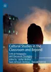 Cultural Studies in the Classroom and Beyond cover