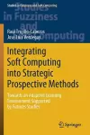 Integrating Soft Computing into Strategic Prospective Methods cover