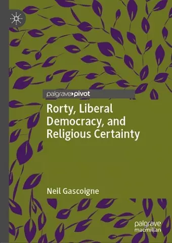 Rorty, Liberal Democracy, and Religious Certainty cover