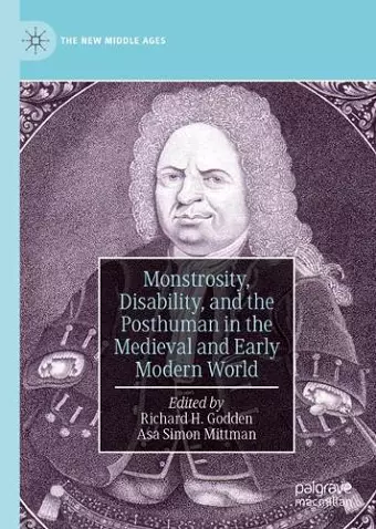 Monstrosity, Disability, and the Posthuman in the Medieval and Early Modern World cover