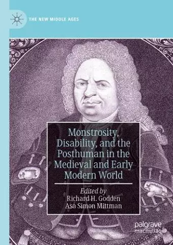 Monstrosity, Disability, and the Posthuman in the Medieval and Early Modern World cover