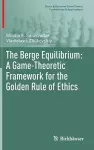 The Berge Equilibrium: A Game-Theoretic Framework for the Golden Rule of Ethics cover
