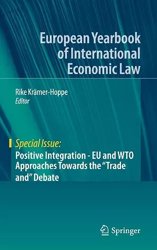 Positive Integration - EU and WTO Approaches Towards the "Trade and" Debate cover