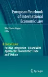 Positive Integration - EU and WTO Approaches Towards the "Trade and" Debate cover