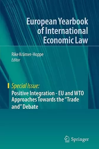 Positive Integration - EU and WTO Approaches Towards the "Trade and" Debate cover