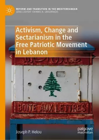 Activism, Change and Sectarianism in the Free Patriotic Movement in Lebanon cover