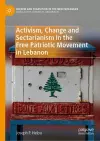 Activism, Change and Sectarianism in the Free Patriotic Movement in Lebanon cover