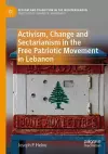 Activism, Change and Sectarianism in the Free Patriotic Movement in Lebanon cover