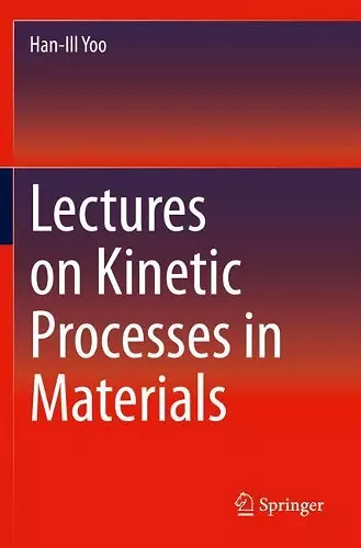 Lectures on Kinetic Processes in Materials cover