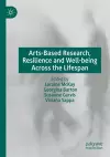 Arts-Based Research, Resilience and Well-being Across the Lifespan cover