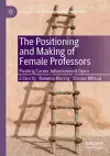 The Positioning and Making of Female Professors cover