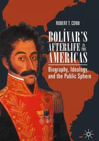 Bolívar’s Afterlife in the Americas cover