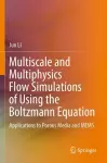 Multiscale and Multiphysics Flow Simulations of Using the Boltzmann Equation cover