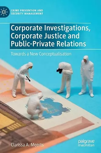 Corporate Investigations, Corporate Justice and Public-Private Relations cover