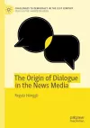 The Origin of Dialogue in the News Media cover