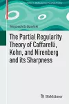 The Partial Regularity Theory of Caffarelli, Kohn, and Nirenberg and its Sharpness cover