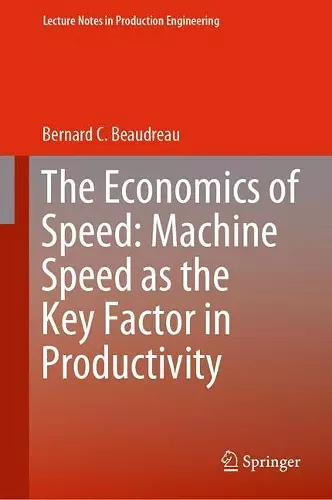 The Economics of Speed: Machine Speed as the Key Factor in Productivity cover