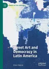 Street Art and Democracy in Latin America cover