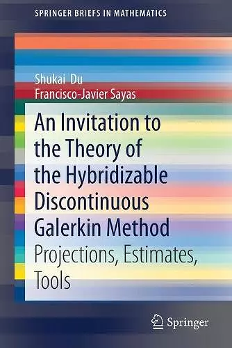 An Invitation to the Theory of the Hybridizable Discontinuous Galerkin Method cover