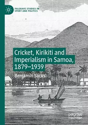 Cricket, Kirikiti and Imperialism in Samoa, 1879–1939 cover