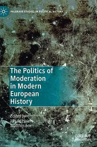 The Politics of Moderation in Modern European History cover