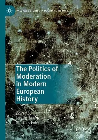 The Politics of Moderation in Modern European History cover