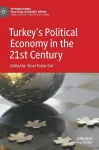 Turkey’s Political Economy in the 21st Century cover