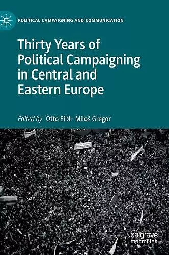 Thirty Years of Political Campaigning in Central and Eastern Europe cover