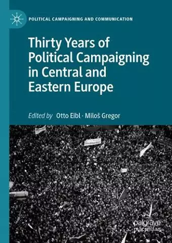 Thirty Years of Political Campaigning in Central and Eastern Europe cover