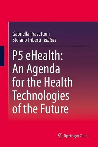 P5 eHealth: An Agenda for the Health Technologies of the Future cover