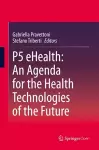 P5 eHealth: An Agenda for the Health Technologies of the Future cover