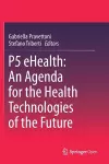 P5 eHealth: An Agenda for the Health Technologies of the Future cover