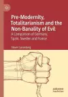 Pre-Modernity, Totalitarianism and the Non-Banality of Evil cover