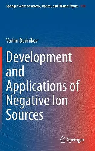 Development and Applications of Negative Ion Sources cover