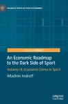 An Economic Roadmap to the Dark Side of Sport cover