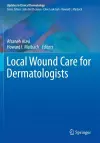 Local Wound Care for Dermatologists cover