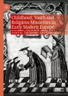 Childhood, Youth and Religious Minorities in Early Modern Europe cover