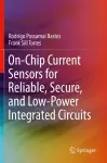 On-Chip Current Sensors for Reliable, Secure, and Low-Power Integrated Circuits cover