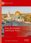 Iran, Revolution, and Proxy Wars cover