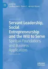 Servant Leadership, Social Entrepreneurship and the Will to Serve cover