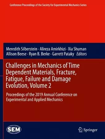 Challenges in Mechanics of Time Dependent Materials, Fracture, Fatigue, Failure and Damage Evolution, Volume 2 cover