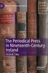 The Periodical Press in Nineteenth-Century Ireland cover
