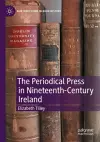 The Periodical Press in Nineteenth-Century Ireland cover