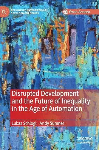 Disrupted Development and the Future of Inequality in the Age of Automation cover