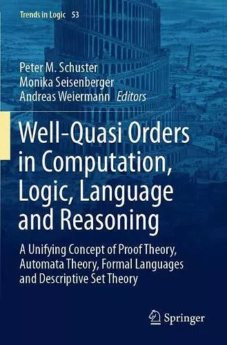 Well-Quasi Orders in Computation, Logic, Language and Reasoning cover