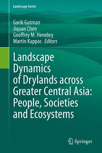 Landscape Dynamics of Drylands across Greater Central Asia: People, Societies and Ecosystems cover