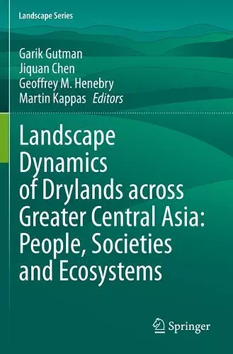 Landscape Dynamics of Drylands across Greater Central Asia: People, Societies and Ecosystems cover