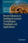 Recent Advances in Intelligent Assistive Technologies: Paradigms and Applications cover