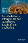 Recent Advances in Intelligent Assistive Technologies: Paradigms and Applications cover