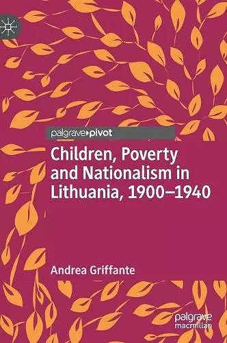 Children, Poverty and Nationalism in Lithuania, 1900–1940 cover